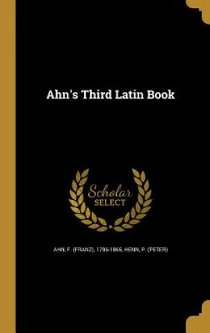 Kniha AHNS 3RD LATIN BK F. (Franz) 1796-1865 Ahn