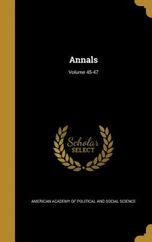 Kniha ANNALS VOLUME 45-47 American Academy of Political and Social