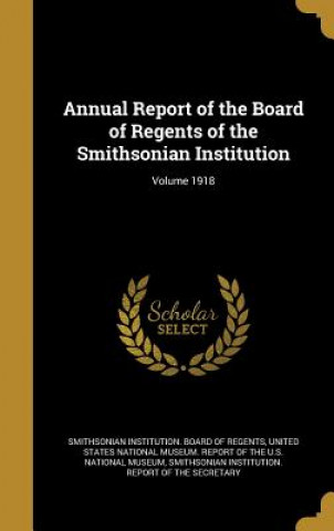 Könyv ANNUAL REPORT OF THE BOARD OF Smithsonian Institution Board of Regent