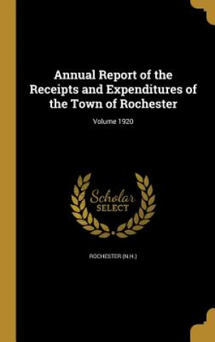Kniha ANNUAL REPORT OF THE RECEIPTS Rochester (N H. ).