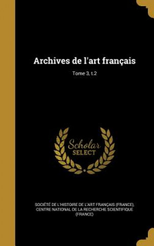 Carte FRE-ARCHIVES DE LART FRANCAIS Societe De L'Histoire De L'Art Franca