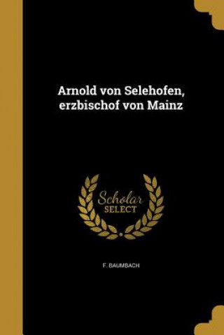 Buch GER-ARNOLD VON SELEHOFEN ERZBI F. Baumbach