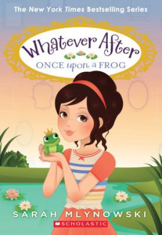 Kniha Once Upon a Frog (Whatever After #8) Sarah Mlynowski