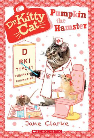 Knjiga Pumpkin the Hamster (Dr. Kittycat #6): Volume 6 Jane Clarke