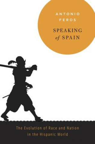 Kniha Speaking of Spain Antonio Feros