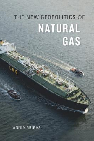 Carte New Geopolitics of Natural Gas Agnia Grigas