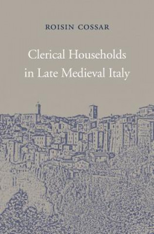 Carte Clerical Households in Late Medieval Italy Roisin Cossar