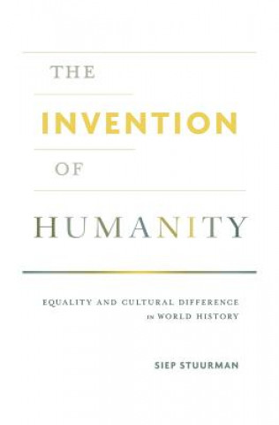 Книга Invention of Humanity Siep Stuurman