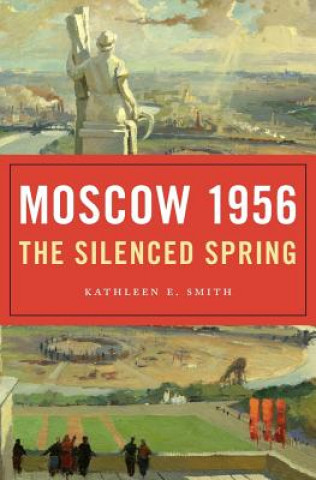 Könyv Moscow 1956 Kathleen E. Smith