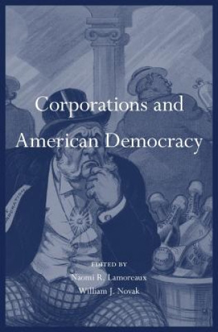 Könyv Corporations and American Democracy Naomi R. Lamoreaux