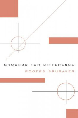 Könyv Grounds for Difference Rogers Brubaker