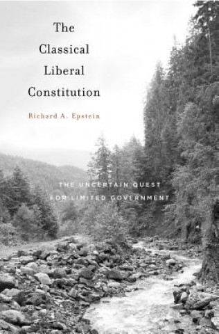 Kniha Classical Liberal Constitution Richard A. Epstein