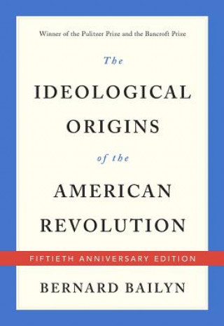 Kniha Ideological Origins of the American Revolution Bernard Bailyn