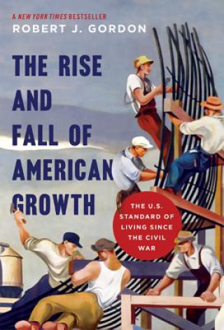 Könyv Rise and Fall of American Growth Robert J. Gordon