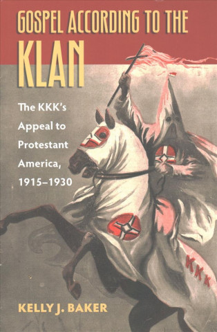 Kniha Gospel According to the Klan Kelly J. Baker