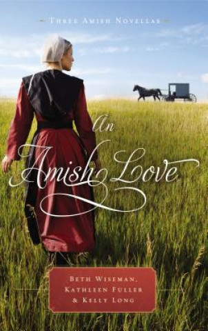 Βιβλίο An Amish Love: Three Amish Novellas Beth Wiseman