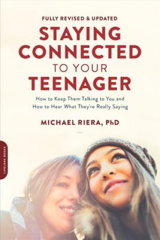 Carte Staying Connected to Your Teenager (Revised Edition) Michael Riera