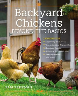 Книга Backyard Chickens Beyond the Basics Pam Freeman