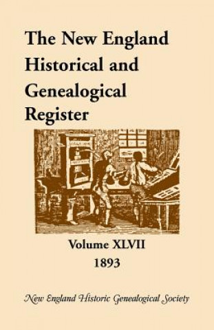 Livre New England Historical and Genealogical Register, Volume 47, 1893 Nehgs