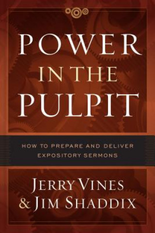 Książka Power in the Pulpit: How to Prepare and Deliver Expository Sermons Jerry Vines