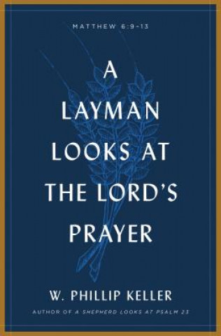 Kniha A Layman Looks at the Lord's Prayer W. Phillip Keller