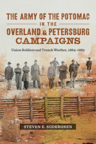 Knjiga Army of the Potomac in the Overland and Petersburg Campaigns Steven E. Sodergren