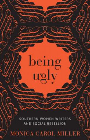 Knjiga Being Ugly Monica Carol Miller