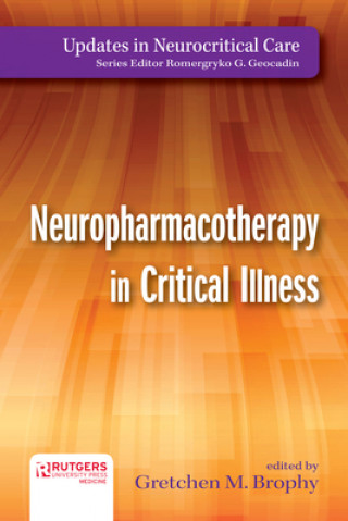 Kniha Neuropharmacotherapy in Critical Illness Gretchen Brophy