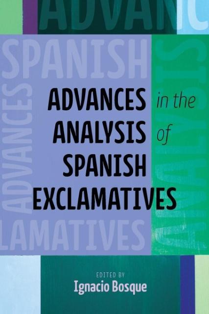 Kniha Advances in the Analysis of Spanish Exclamatives Ignacio Bosque