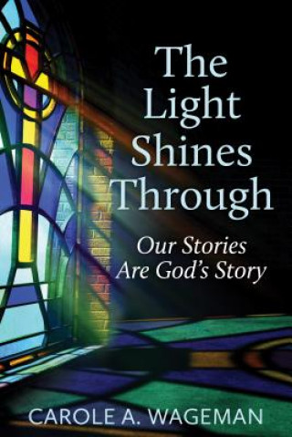 Knjiga Light Shines Through Carole A. Wageman