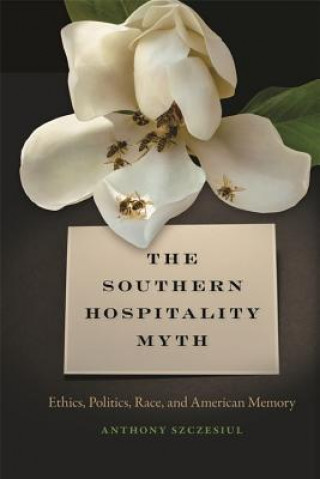 Kniha Southern Hospitality Myth Anthony Szczesiul