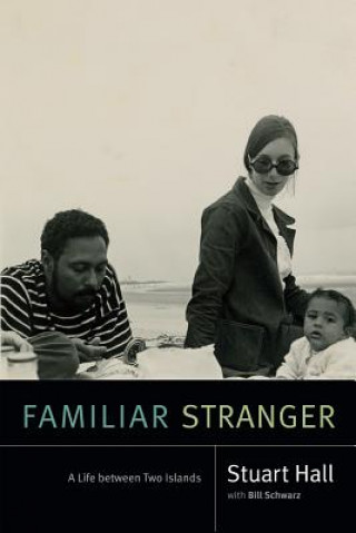 Kniha Familiar Stranger: A Life Between Two Islands Stuart Hall
