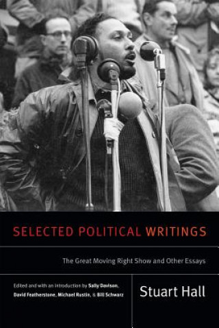 Knjiga Selected Political Writings: The Great Moving Right Show and Other Essays Stuart Hall