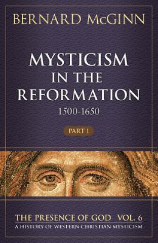 Kniha Mysticism in the Reformation (1500-1650) Bernard McGinn