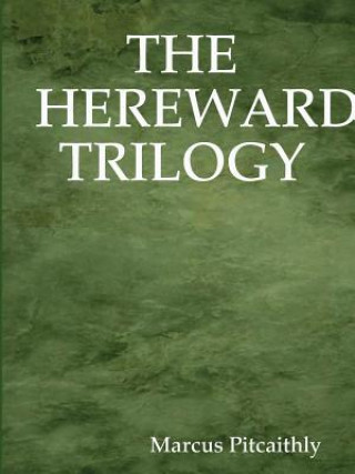 Carte Hereward Trilogy Marcus Pitcaithly