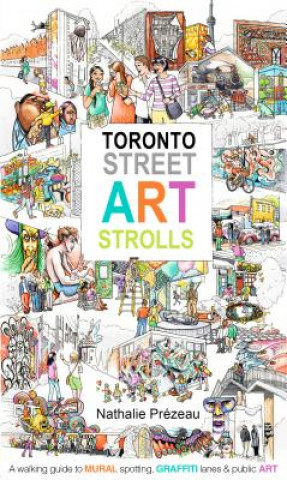 Könyv Toronto Street Art Strolls Nathalie Pr?zeau
