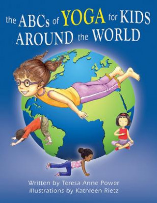 Könyv The ABCs of Yoga for Kids Around the World Teresa Anne Power