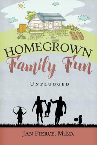 Könyv Homegrown Family Fun Jan Pierce