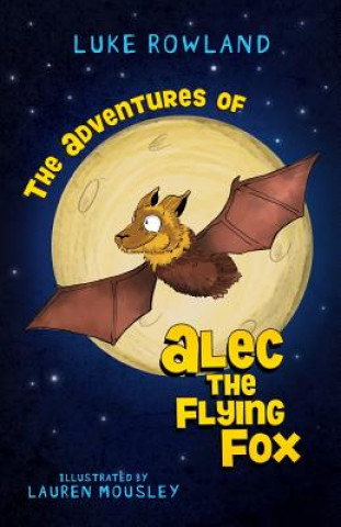 Kniha Adventures of Alec the Flying-Fox Rowland Luke