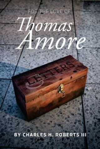 Kniha FOR THE LOVE OF THOMAS AMORE Charles H. Roberts III