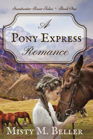 Kniha A Pony Express Romance Misty M. Beller