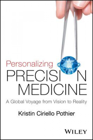 Kniha Personalizing Precision Medicine - A Global Voyage  from Vision to Reality Kristin Ciriello Pothier