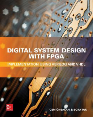Kniha Digital System Design with FPGA: Implementation Using Verilog and VHDL Cem Unsalan