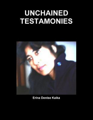 Kniha Unchained Testamonies Erina Denise Kaika