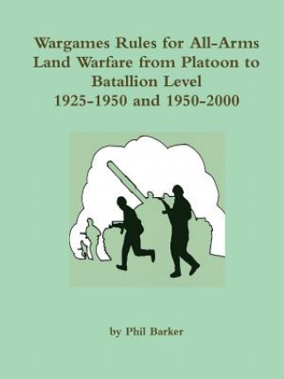 Kniha Wargames Rules for All-Arms Land Warfare from Platoon to Battalion Level. Phil Barker