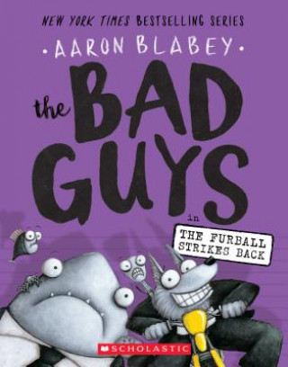Carte The Bad Guys in the Furball Strikes Back (the Bad Guys #3): Volume 3 Aaron Blabey