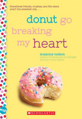 Kniha Donut Go Breaking My Heart: A Wish Novel Suzanne Nelson