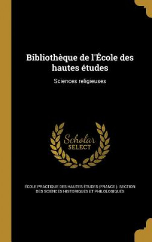 Książka FRE-BIBLIOTHEQUE DE LECOLE DES Ecole Practique Des Hautes Etudes (Fra