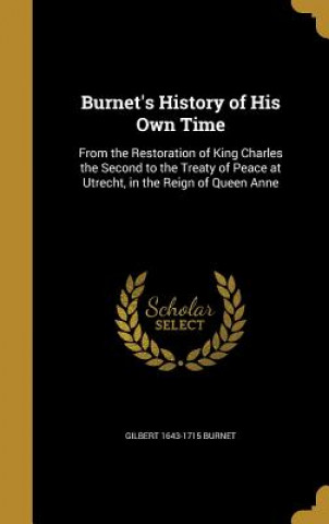 Boek BURNETS HIST OF HIS OWN TIME Gilbert 1643-1715 Burnet