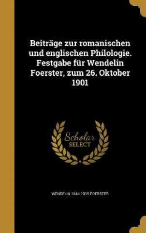 Carte GER-BEITRAGE ZUR ROMANISCHEN U Wendelin 1844-1915 Foerster